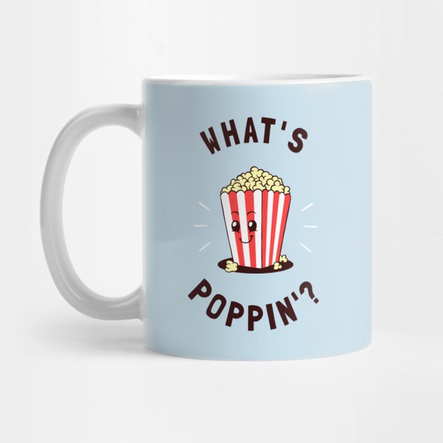 What's Poppin' by dumbshirts